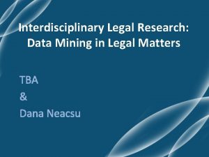 Interdisciplinary Legal Research Data Mining in Legal Matters