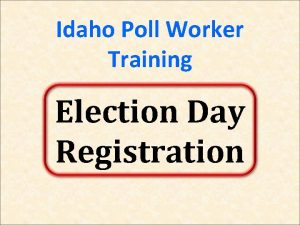 Idaho Poll Worker Training Election Day Registration November