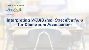 Interpreting WCAS Item Specifications for Classroom Assessment 1