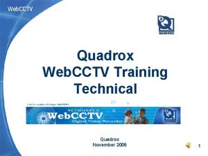 Web CCTV Quadrox Web CCTV Training Technical Quadrox