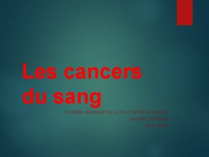 Les cancers du sang JOURNE MONDIALE DE LUTTE