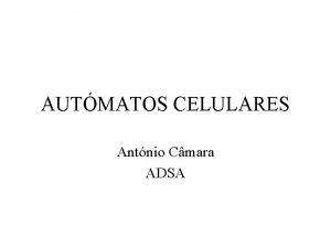 AUTMATOS CELULARES Antnio Cmara ADSA Equaes diferenciais First