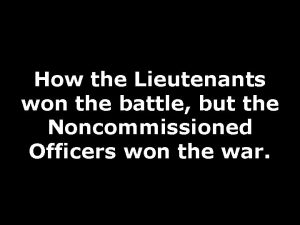 How the Lieutenants won the battle but the