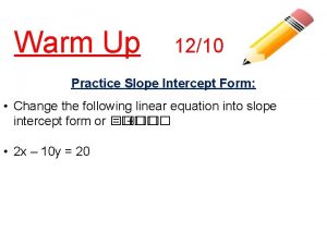 Warm Up 1210 Practice Slope Intercept Form Change