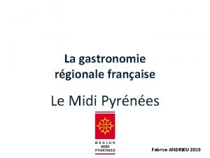 La gastronomie rgionale franaise Le Midi Pyrnes Fabrice