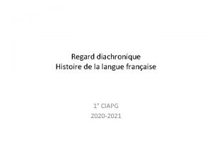 Regard diachronique Histoire de la langue franaise 1