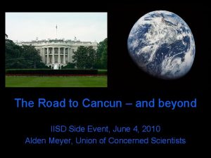 The Road to Cancun and beyond IISD Side