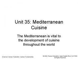 Unit 35 Mediterranean Cuisine The Mediterranean is vital