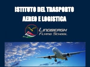 ISTITUTO DEL TRASPORTO AEREO E LOGISTICA Il nostro