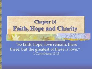 Chapter 14 Faith Hope and Charity So faith