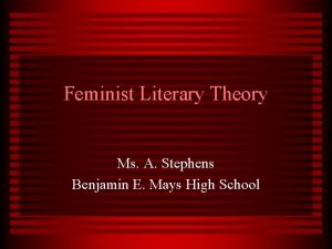 Feminist Literary Theory Ms A Stephens Benjamin E