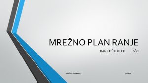 MRENO PLANIRANJE DANILO KOFLEK MRENO PLANIRANJE SD 252022