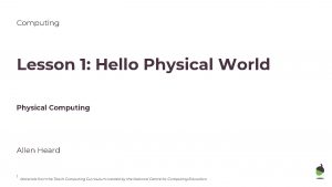 Computing Lesson 1 Hello Physical World Physical Computing