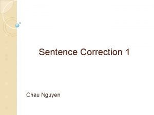 Sentence Correction 1 Chau Nguyen Sentence Correction Basics