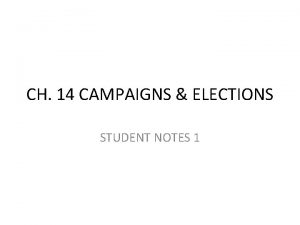 CH 14 CAMPAIGNS ELECTIONS STUDENT NOTES 1 American