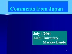 Comments from Japan July 12004 Aichi University Masako