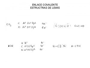 ENLACE COVALENTE ESTRUCTRAS DE LEWIS ENLACE COVALENTE ESTRUCTRAS