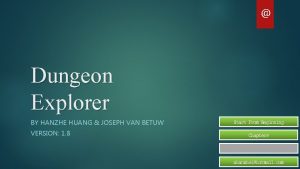 Dungeon Explorer BY HANZHE HUANG JOSEPH VAN BETUW