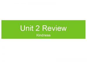 Unit 2 Review Kindness Put these in ABC