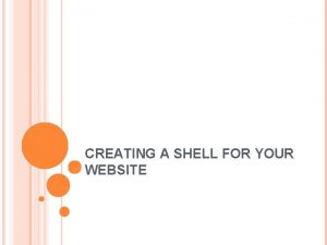 CREATING A SHELL FOR YOUR WEBSITE WEBSITE PROJECT