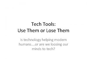 Tech Tools Use Them or Lose Them Is