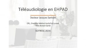 Tlaudiologie en EHPAD Docteur Jacques Samson ORL Directeur