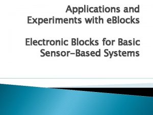 Applications and Experiments with e Blocks Electronic Blocks