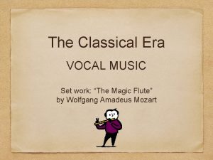 The Classical Era VOCAL MUSIC Set work The