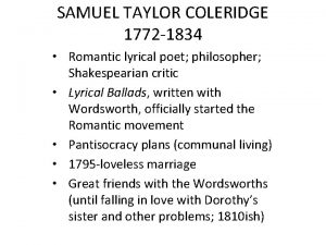 SAMUEL TAYLOR COLERIDGE 1772 1834 Romantic lyrical poet