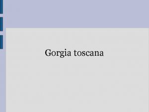 Gorgia toscana Toscana Una regione linguisticamente particolare il