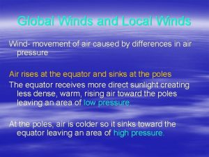 Global Winds and Local Winds Wind movement of