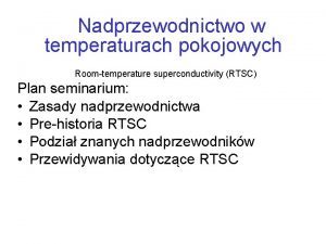 Nadprzewodnictwo w temperaturach pokojowych Roomtemperature superconductivity RTSC Plan