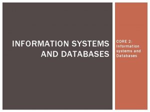 INFORMATION SYSTEMS AND DATABASES CORE 2 Information systems
