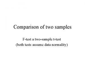 Comparison of two samples Ftest a twosample ttest