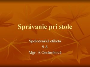 Sprvanie pri stole Spoloensk etiketa 9 A Mgr