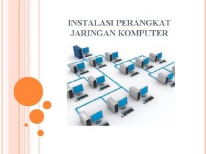 INSTALASI PERANGKAT JARINGAN KOMPUTER A Peralatan Perangkat Dua