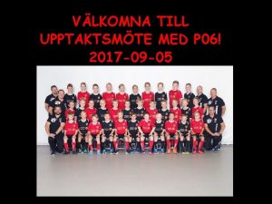 VLKOMNA TILL UPPTAKTSMTE MED P 06 2017 09