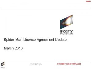 DRAFT SpiderMan License Agreement Update March 2010 CONFIDENTIAL