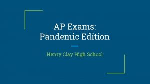 AP Exams Pandemic Edition Henry Clay High School