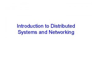 Introduction to Distributed Systems and Networking Announcements Homework