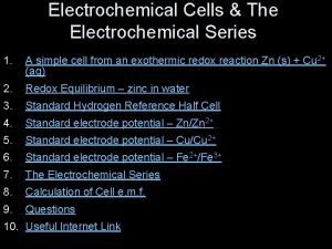 Electrochemical Cells The Electrochemical Series 1 A simple