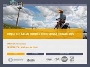 JONGE BETAALMETHODEN VOOR JONGE DONATEURS SPREKER Niels Haak