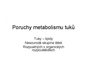 Poruchy metabolismu tuk Tuky lipidy Nesourod skupina ltek