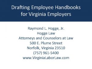 Drafting Employee Handbooks for Virginia Employers Raymond L