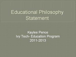 Educational Philosophy Statement Kaylee Pence Ivy Tech Education