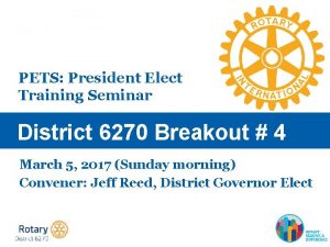 PETS President Elect Training Seminar District 6270 Breakout