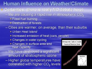 Human Influence on WeatherClimate Certainties there is really