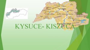 KYSUCE KISZUCA A kiszucai rgi Szlovkia szaknyugati rszn