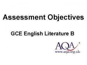 Assessment Objectives GCE English Literature B Assessment Objectives