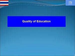 Quality of Education 1 Quality of Education What